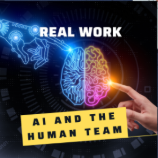 Real Work: AI and the Human Team